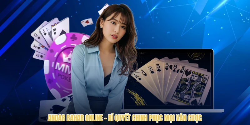 Andar Bahar Online - Bí Quyết Chinh Phục Mọi Ván Cược