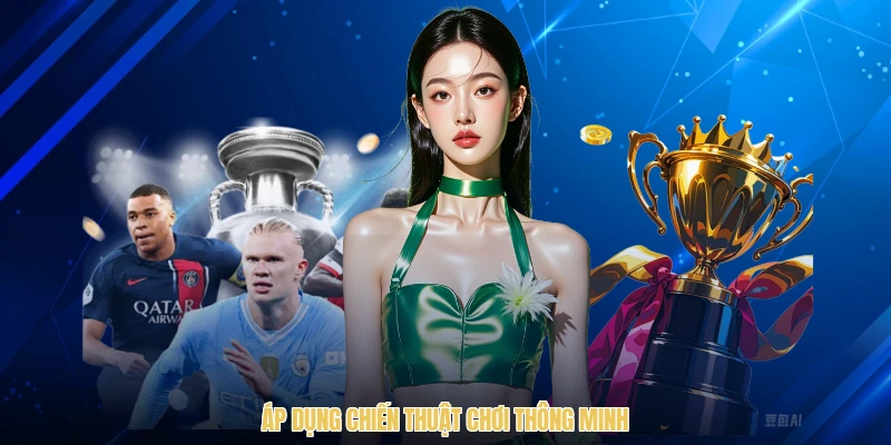 Áp dụng chiến thuật chơi thông minh