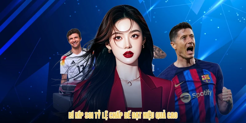 Bí kíp soi tỷ lệ chấp để đạt hiệu quả cao