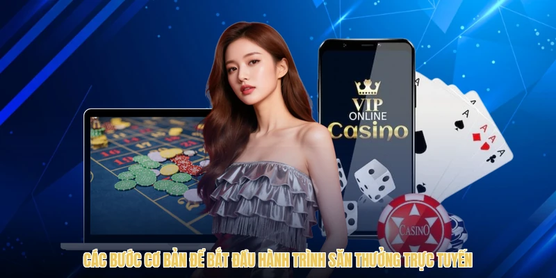Các bước cơ bản để bắt đầu hành trình săn thưởng trực tuyến
