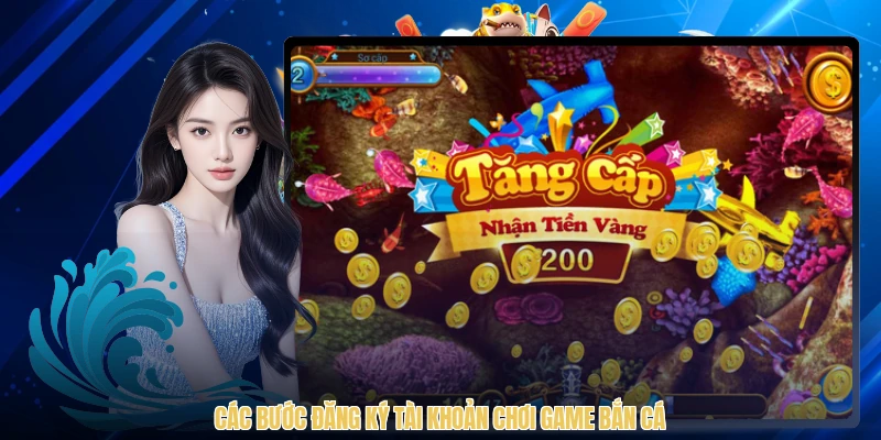 Các bước đăng ký tài khoản chơi game bắn cá