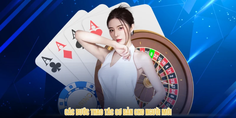 Các bước thao tác cơ bản cho người mới