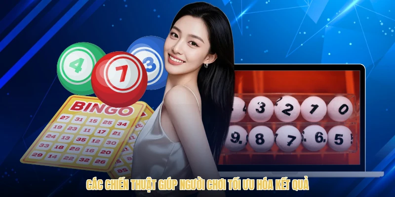 Các chiến thuật giúp người chơi tối ưu hóa kết quả