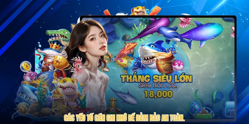 Các yếu tố cần ghi nhớ để đảm bảo an toàn.