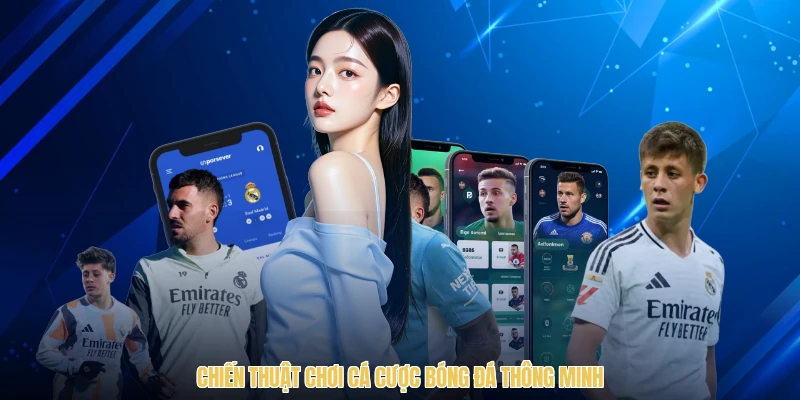 Chiến thuật chơi cá cược bóng đá thông minh