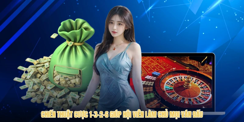 Chiến Thuật Cược 1-3-2-6 Giúp Hội Viên Làm Chủ Mọi Ván Đấu