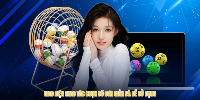 Giao diện thao tác chọn số đơn giản và dễ sử dụng