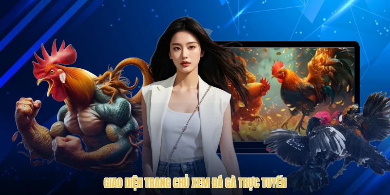 Giao diện trang chủ xem đá gà trực tuyến