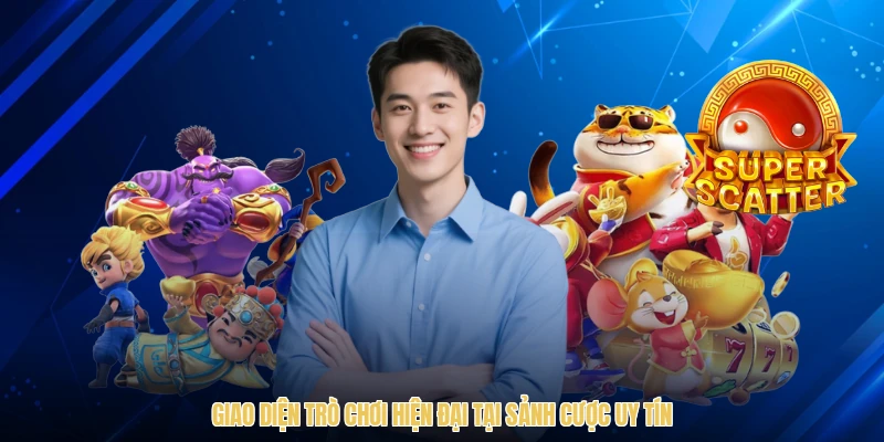 Giao diện trò chơi hiện đại tại sảnh cược uy tín