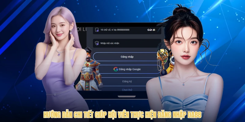 Hướng dẫn chi tiết giúp hội viên thực hiện đăng nhập DA88