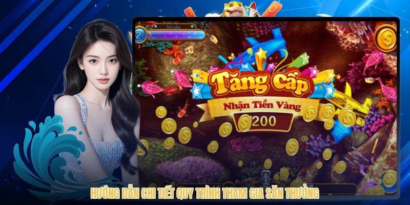 Hướng dẫn chi tiết quy trình tham gia săn thưởng