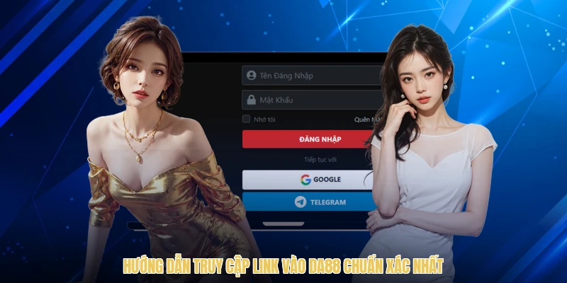 Hướng dẫn truy cập link vào DA88 chuẩn xác nhất