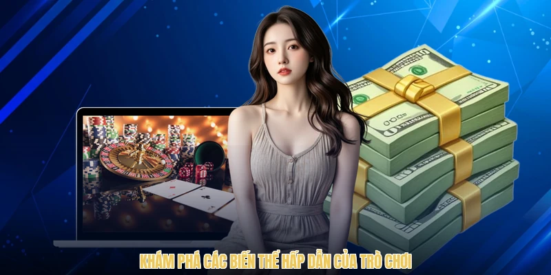 Khám phá các biến thể hấp dẫn của trò chơi