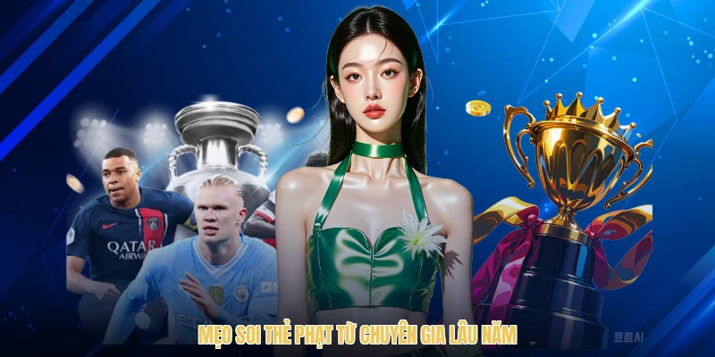 Mẹo soi thẻ phạt từ chuyên gia lâu năm