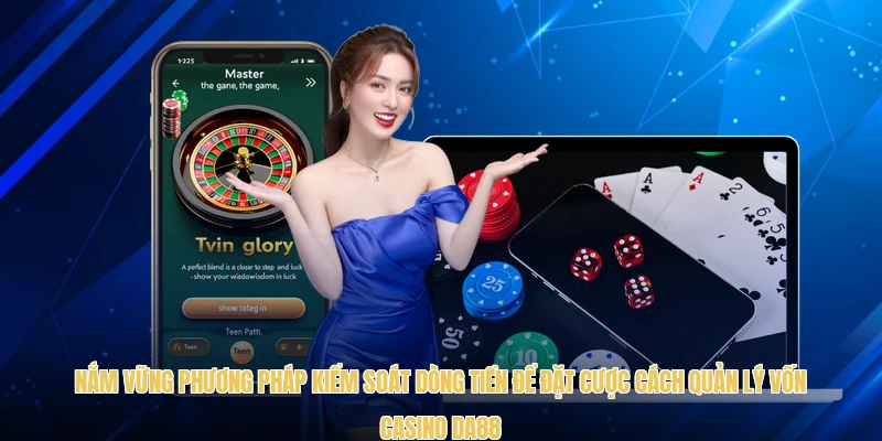 Nắm vững phương pháp kiểm soát dòng tiền để đặt cược cách quản lý vốn casino DA88