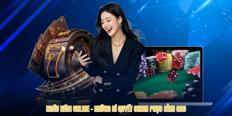 Ngầu Hầm Online - Những Bí Quyết Chinh Phục Đỉnh Cao