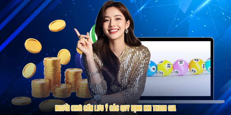 Người chơi cần lưu ý các quy định khi tham gia