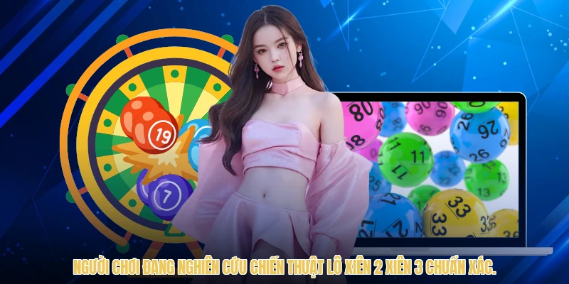 Người chơi đang nghiên cứu chiến thuật lô xiên 2 xiên 3 chuẩn xác.