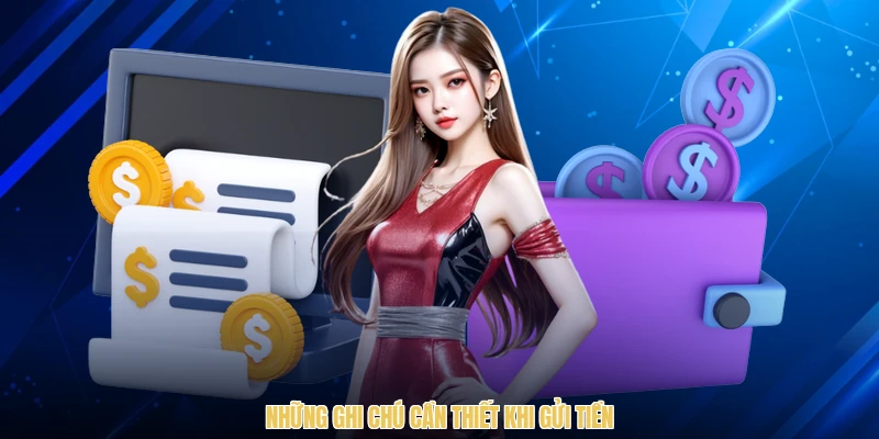 Những ghi chú cần thiết khi gửi tiền