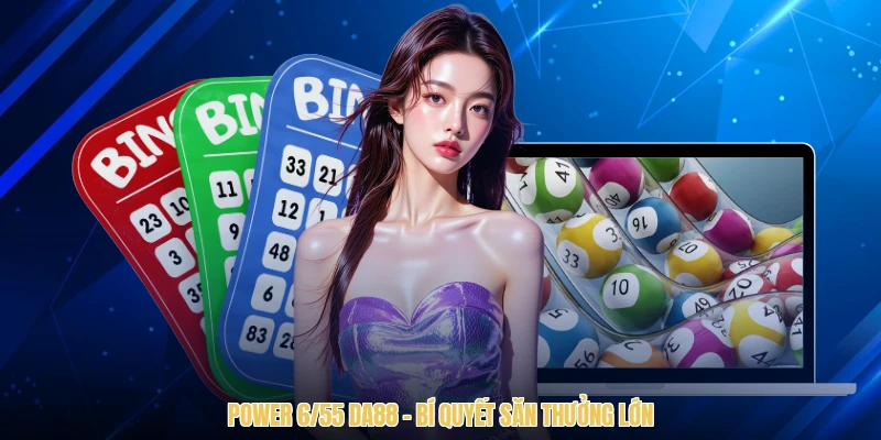 Power 6/55 DA88 - Bí Quyết Săn Thưởng Lớn