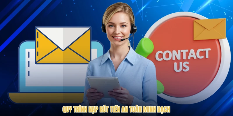 Quy trình nạp rút tiền an toàn minh bạch