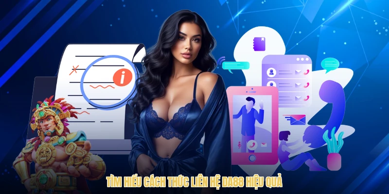Tìm hiểu cách thức liên hệ DA88 hiệu quả